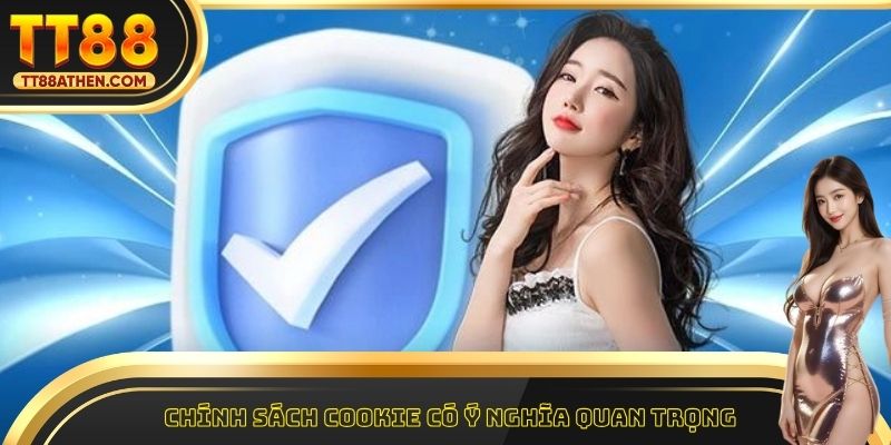 Chính sách cookie có ý nghĩa quan trọng
